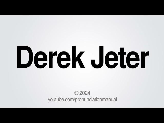 How to Pronounce Derek Jeter