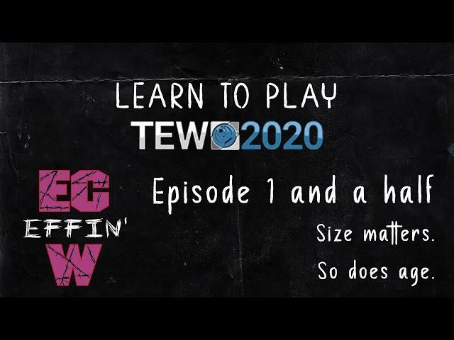 TEW 2020 - Learn to play - Episode 1 and a half