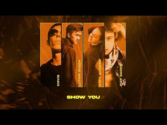 Emvis, Luthfi Syach, Katy Almend - Show You feat. Pitt Daren (Official Lyrics Video)