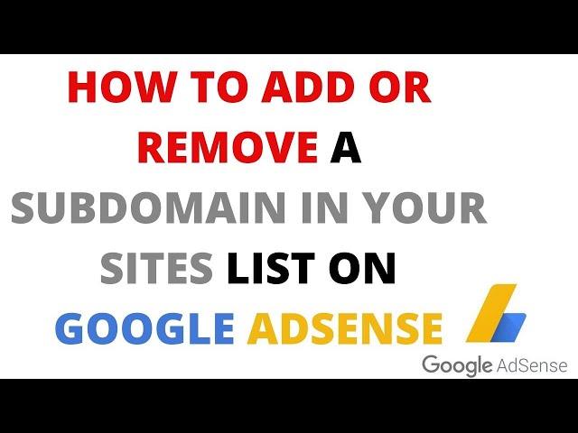 How to Add or remove a subdomain in your sites list on Google Adsense