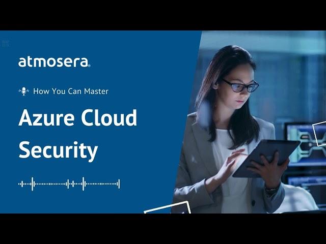 How You Can Master Azure Cloud Security