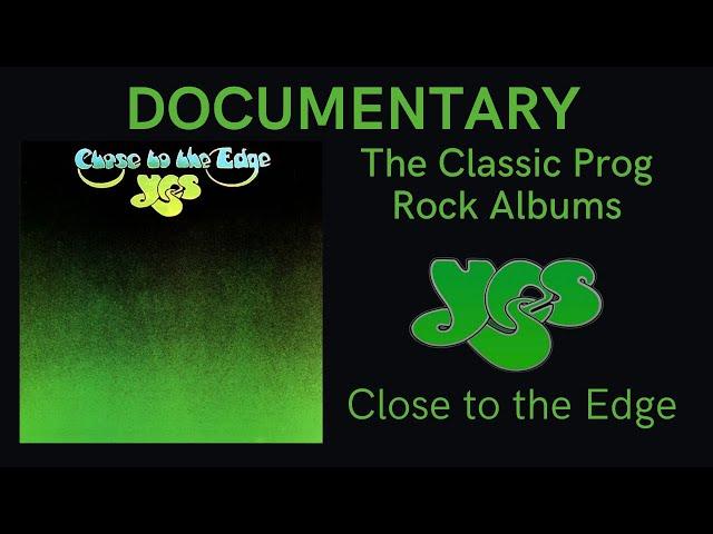 Documentary - The Classic Prog Rock Albums - Yes - 'Close to the Edge'