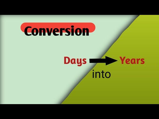 Convert days into years | How to convert days into years