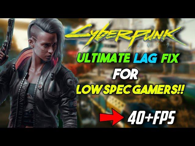 CyberPunk 2077 Ultimate Lag Fix For Low Spec Gamers | Fix lag, Shutter And Freeze Issue In CyberPunk