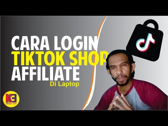 CARA LOGIN AKUN TIKTOK SHOP AFFILIATE DI LAPTOP