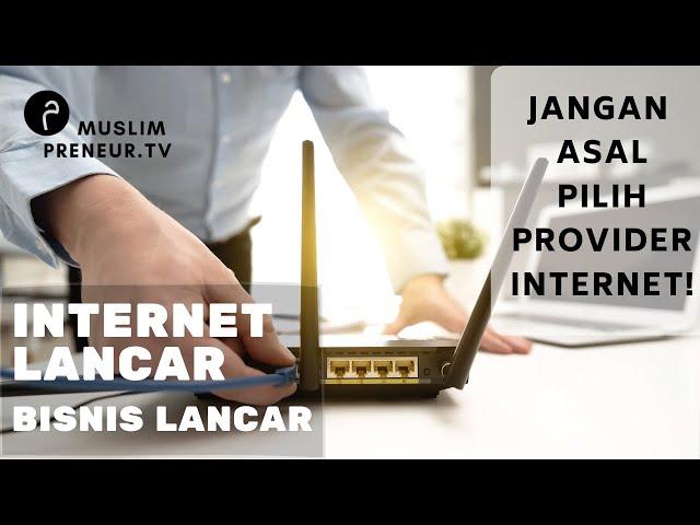 Tips Memilih Provider Internet Terbaik untuk Rumah / Kantor