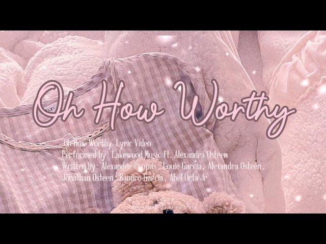 Lyrics Oh How Worthy by Lakewood Music | Lyric Video | Praise And Worship