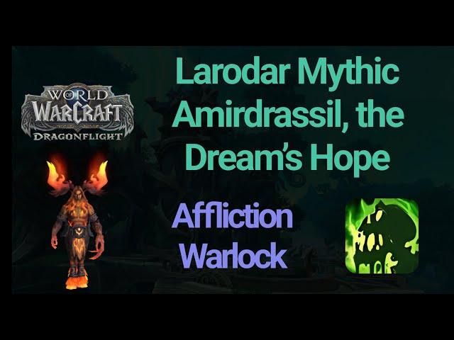 Larodar Mythic | Affliction Warlock PoV | Amirdrassil, the Dream’s Hope | World of Warcraft 10.2.5