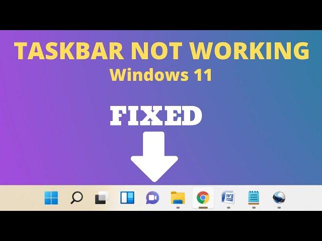 Taskbar Not Working in Windows 11 - [ FIXED ]