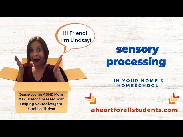 Sensory Processing in Your Homeschool- ADHD, Autism, & More!