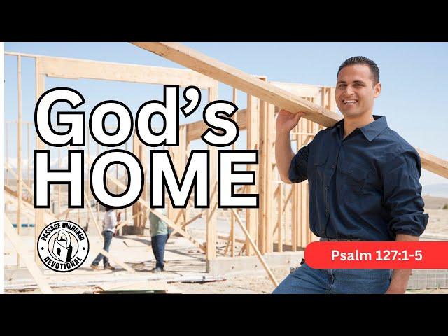 How to Build the Home God Desires | Psalm 127:1-5