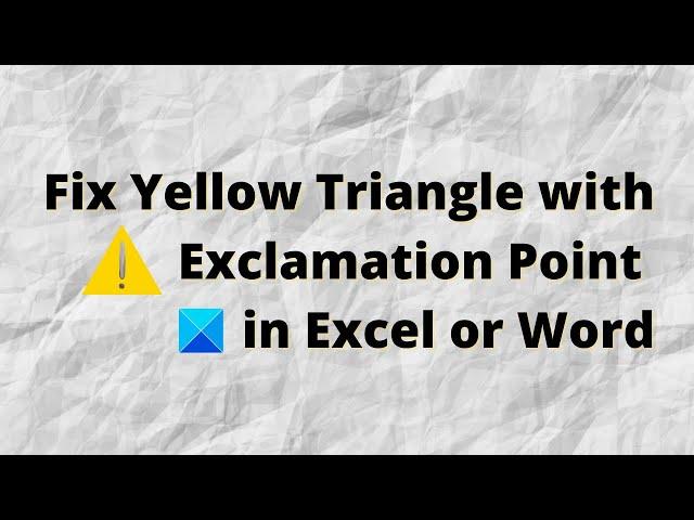 Fix Yellow Triangle with Exclamation Point in Excel or Word