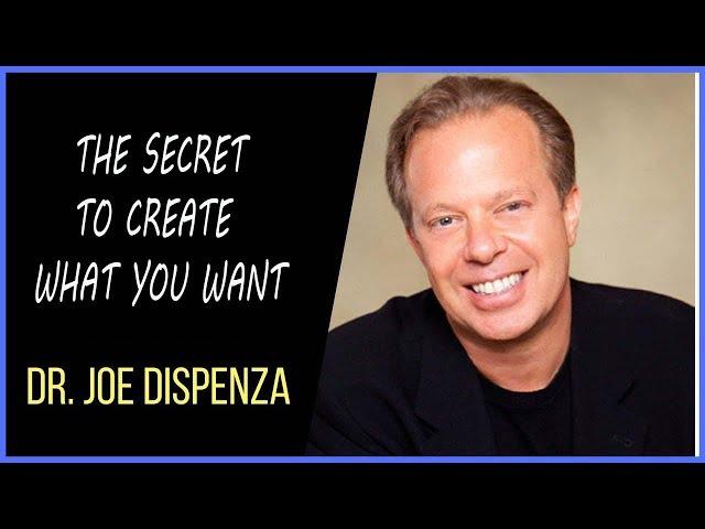 Dr Joe Dispenza | The secret to Create What You Want