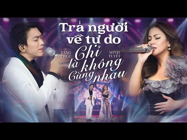 LK TRẢ NGƯỜI VỀ TỰ DO & CHỈ LÀ KHÔNG CÙNG NHAU | Tăng Phúc & Minh Tuyết | Live in Giao Lộ Thời Gian