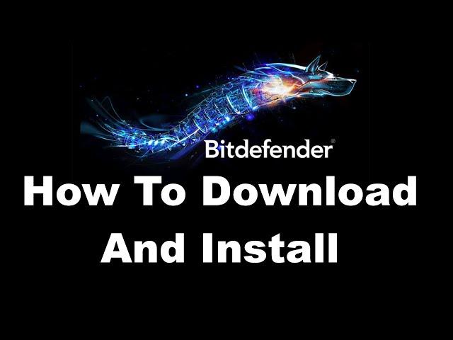 How To Download and Install - Bitdefender Free Antivirus Software [Quick Tutorial]