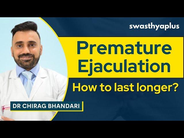 Premature Ejaculation: How to Treat? | Symptoms & Treatment | Dr Chirag Bhandari