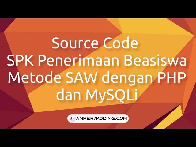 Source Code SPK Penerimaan Beasiswa Metode SAW dengan PHP dan MySQLi