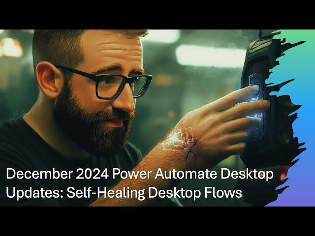 Power Automate Desktop - December 2024 Updates: Self-Healing Desktop Flows and Dark Mode