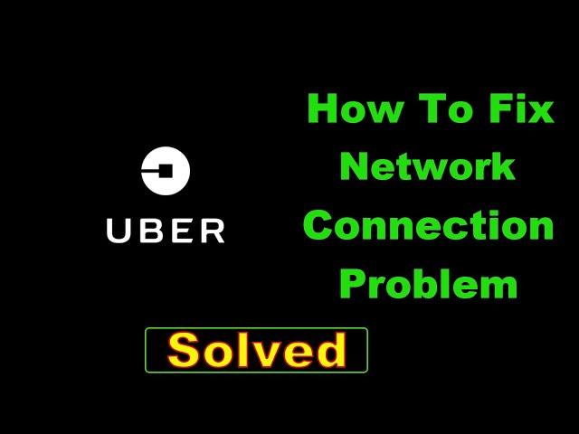 How To Fix Uber App Network Connection Problem Android & Ios - Fix Uber Internet Error