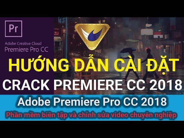 Hướng dẫn cài Adobe Premiere Pro CC 2018, phần mềm dựng phim tốt nhất