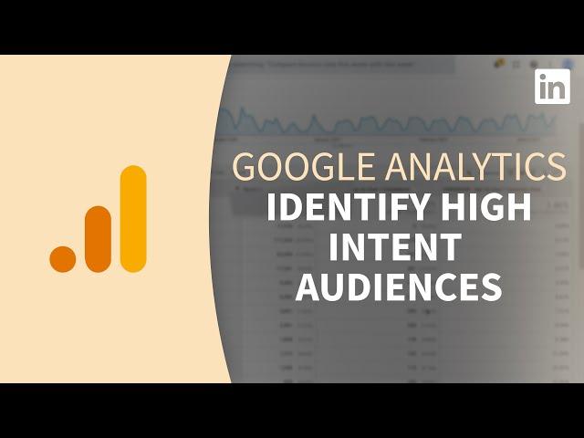 Google Analytics Tutorial - Identifying highest intent audiences