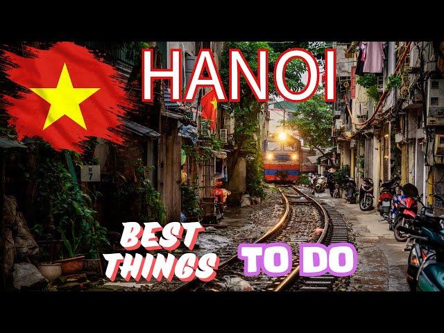 15 Best Things To Do In Hanoi, Vietnam's Charming Capital - Complete Guide 