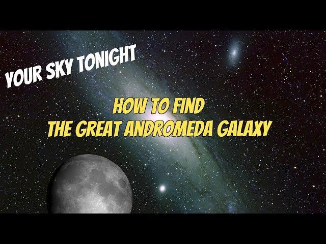 How to Find The Great Andromeda Galaxy