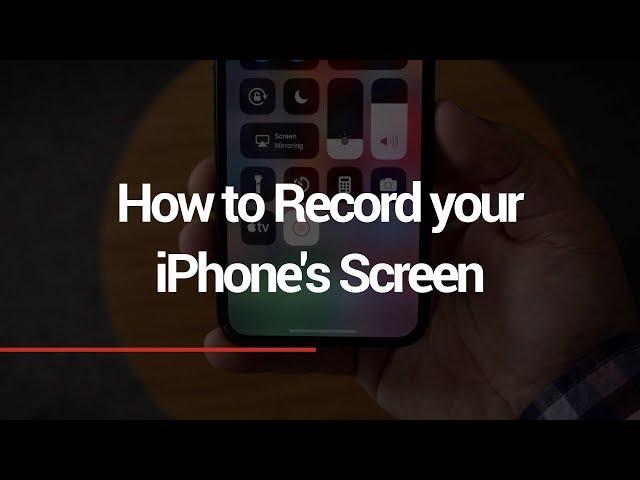 How to Record your iPhone's Screen in iOS 11