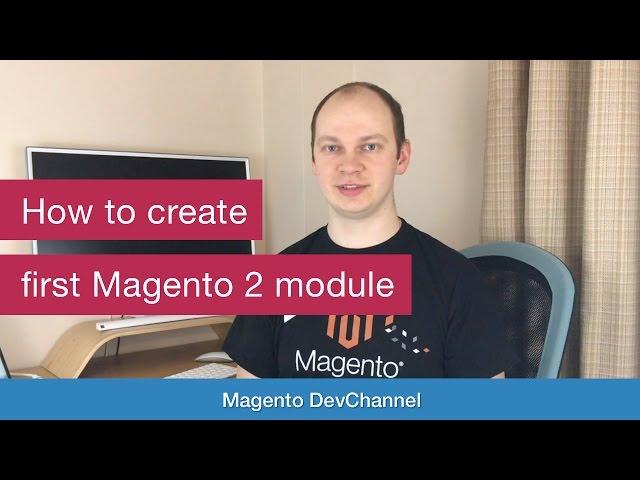 How to create my first Magento 2 module