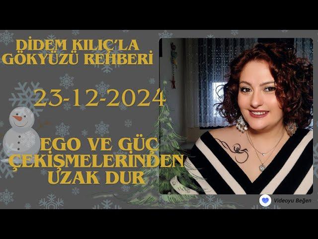 23 ARALIK 2024EGO ve GÜÇ ÇEKİŞMELERİNDEN UZAK DURGökyüzü Rehberi