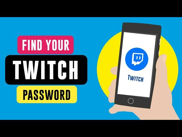 How to Find your Twitch Password if you Forgot it { UserName & Password }