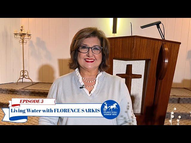 Living Water with Florence Sarkis Ep. 5 ~ "THE LORD'S PRAYER" explained verse by verse in Assyrian