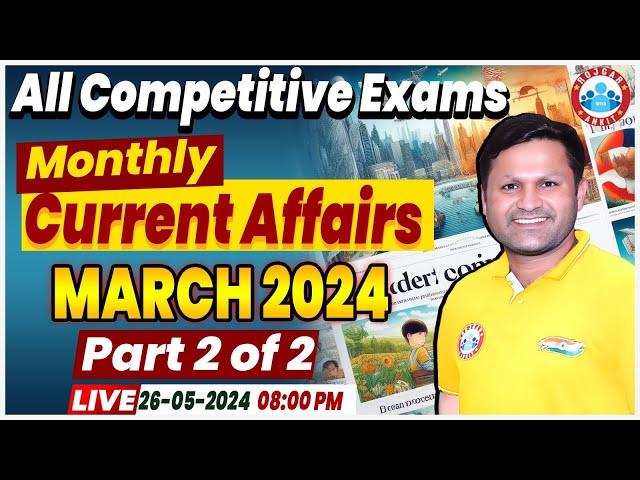 Current Affairs March 2024 | Monthly Current Affair 2024 | All Competitive Exams Current Affairs