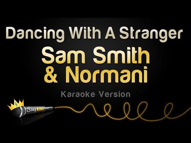 Sam Smith, Normani - Dancing With A Stranger (Karaoke Version)