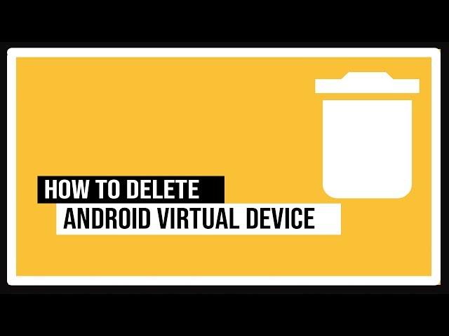 How To Delete Android Virtual Devices (emulator ) from android studio completely