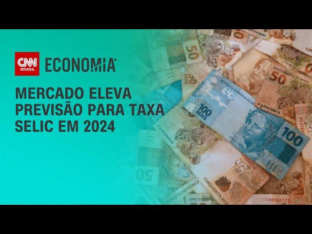 Mercado eleva previsão para taxa Selic em 2024 | LIVE CNN