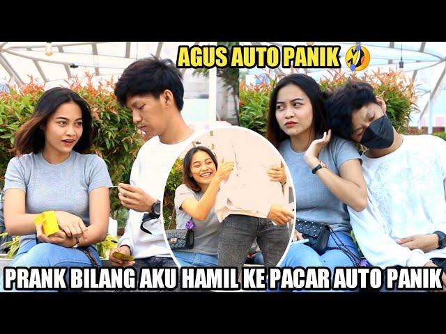 PRANK PACAR AKU HAMIL AGUS AUTO PANIK DAN GAK TANGGUNG JAWAB