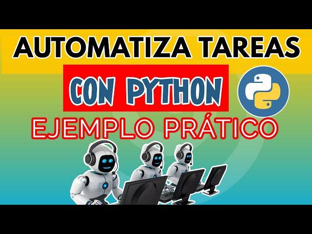 22. CÓMO AUTOMATIZAR TAREAS CON PYTHON - EJEMPLO PRÁCTICO