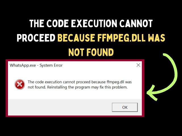 How to Fix The Code Execution Cannot Proceed Because Ffmpeg.dll Was Not Found Error on Windows 11