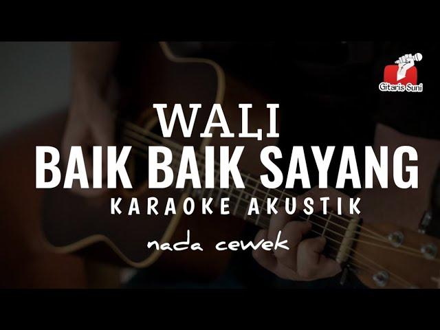 Baik Baik Sayang - Wali ( Karaoke Akustik ) | Original Nada Cewek