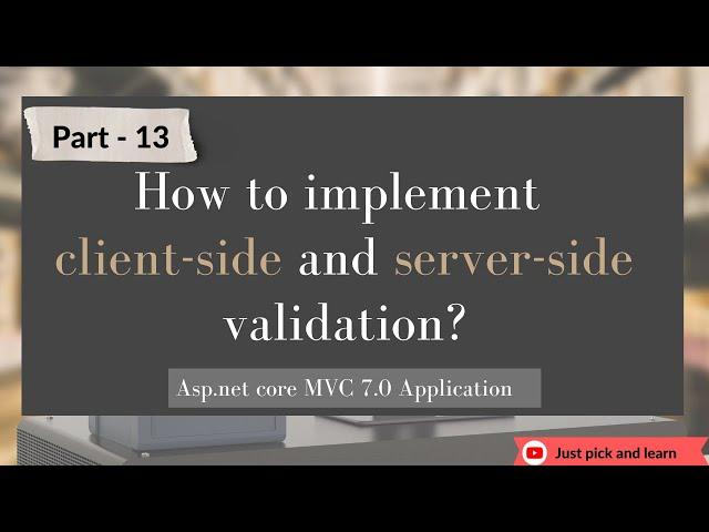 Part-13: How to implement client side and server side validation | Asp.net core MVC 7.0 project