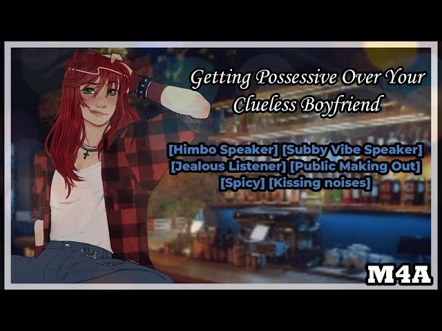 Getting Possessive Over Your Clueless Boyfriend {Taylor} (M4A) (Reddit Scripts) (ASMR Roleplay)