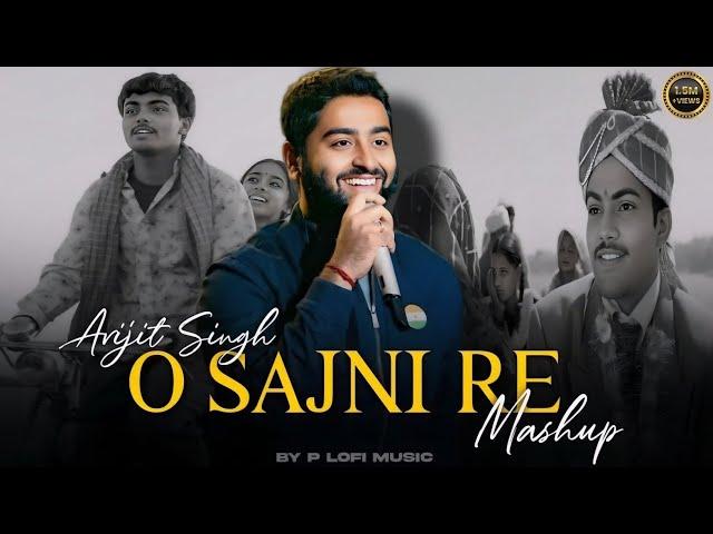 Sajni Re Mashup 2024 | Arijit Singh Songs | Love Mashup | Trending Bollywood Songs | P Lofi Music