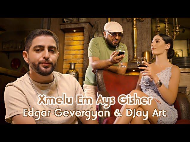 Edgar Gevorgyan & DJay Art - Xmelu Em Ays Gisher