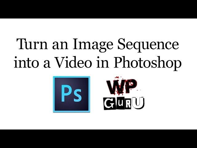 How to turn an Image Sequence into a Video in Photoshop