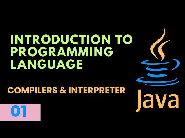 Introduction to Java Programming language|| Compilers and Interpreters || #java 01