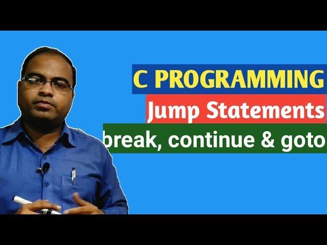 C PROGRAMMING | Part-6 | Jump Statements | break, continue & goto