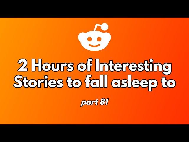 2 Hours of "Reddit Stories" (To Fall Asleep To Or Relax/Chill To) - Best AskReddit Compilation