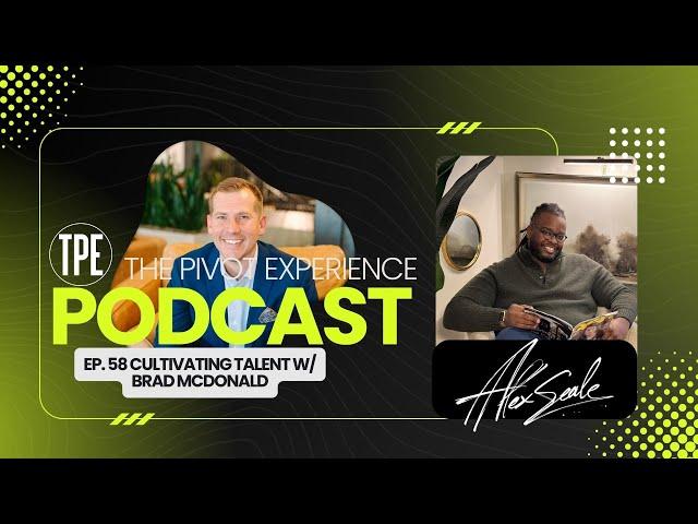 TPE EP 58: Cultivating Talent w/ Brad McDonald