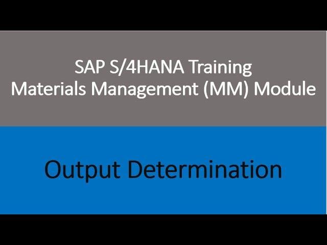 Video 46 - SAP S/4 HANA Materials Management (MM) training - Output Determination.